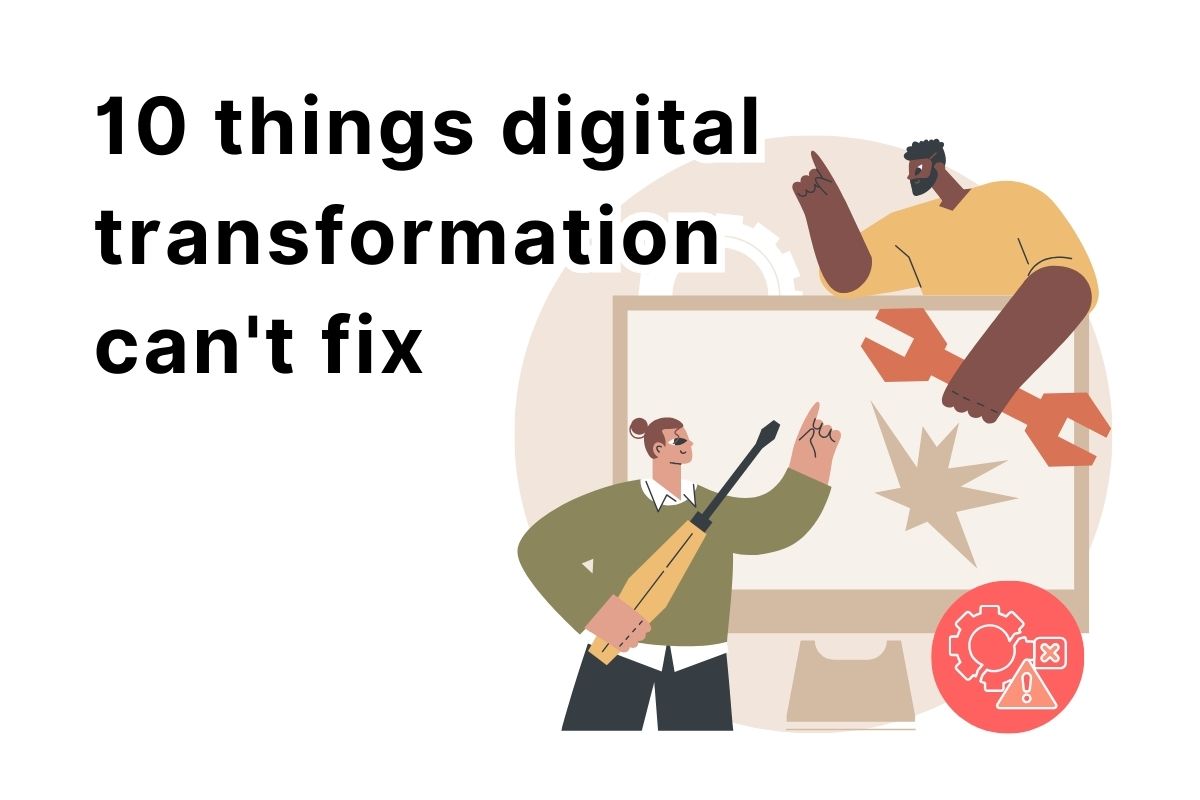 10-things-digital-transformation-cant-fix