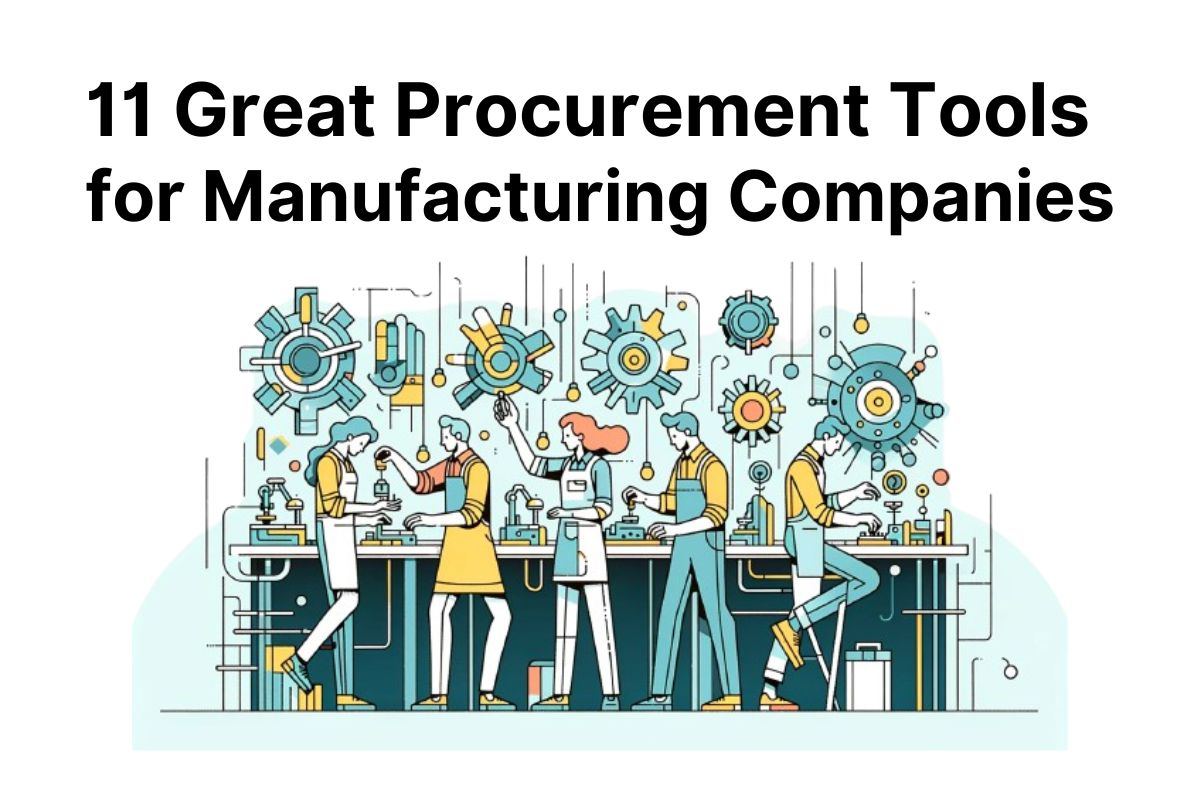 11 Great Procurement Tools for Manufacturing Companies - EntProc